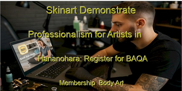 Skinart Demonstrate Professionalism for Artists in Hananohara: Register for BAQA Membership | Body Art Qualification Authority | BAQA-Japan