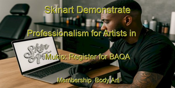 Skinart Demonstrate Professionalism for Artists in Mukio: Register for BAQA Membership | Body Art Qualification Authority | BAQA-Japan