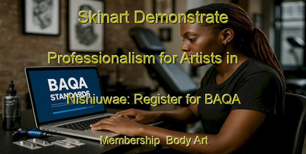 Skinart Demonstrate Professionalism for Artists in Nishiuwae: Register for BAQA Membership | Body Art Qualification Authority | BAQA-Japan
