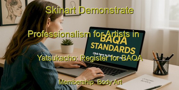 Skinart Demonstrate Professionalism for Artists in Yatsukacho: Register for BAQA Membership | Body Art Qualification Authority | BAQA-Japan