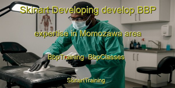 Skinart Developing develop BBP expertise in Momozawa area | BbpTraining | BbpClasses | SkinartTraining-Japan