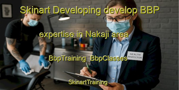 Skinart Developing develop BBP expertise in Nakaji area | BbpTraining | BbpClasses | SkinartTraining-Japan