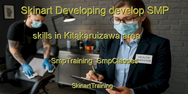 Skinart Developing develop SMP skills in Kitakaruizawa area | SmpTraining | SmpClasses | SkinartTraining-Japan