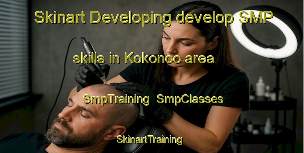 Skinart Developing develop SMP skills in Kokonoo area | SmpTraining | SmpClasses | SkinartTraining-Japan