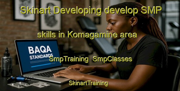 Skinart Developing develop SMP skills in Komagamine area | SmpTraining | SmpClasses | SkinartTraining-Japan