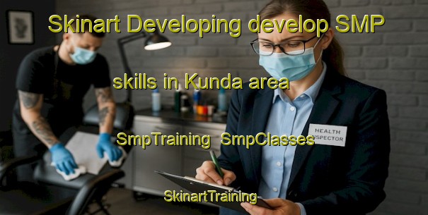 Skinart Developing develop SMP skills in Kunda area | SmpTraining | SmpClasses | SkinartTraining-Japan