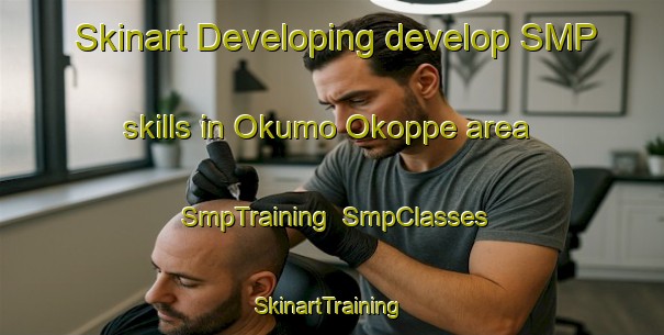 Skinart Developing develop SMP skills in Okumo Okoppe area | SmpTraining | SmpClasses | SkinartTraining-Japan