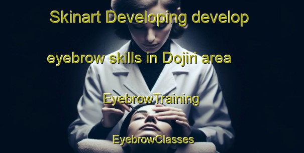 Skinart Developing develop eyebrow skills in Dojiri area | EyebrowTraining | EyebrowClasses | SkinartTraining-Japan
