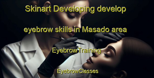 Skinart Developing develop eyebrow skills in Masado area | EyebrowTraining | EyebrowClasses | SkinartTraining-Japan