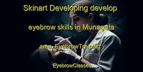 Skinart Developing develop eyebrow skills in Munagata area | EyebrowTraining | EyebrowClasses | SkinartTraining-Japan