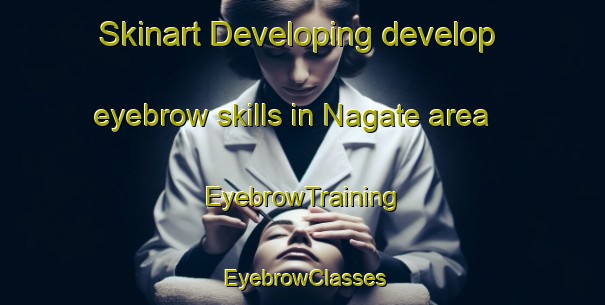 Skinart Developing develop eyebrow skills in Nagate area | EyebrowTraining | EyebrowClasses | SkinartTraining-Japan