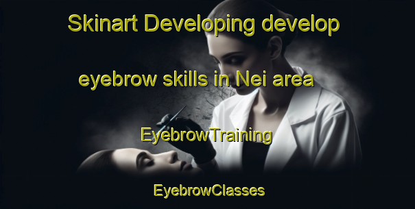 Skinart Developing develop eyebrow skills in Nei area | EyebrowTraining | EyebrowClasses | SkinartTraining-Japan