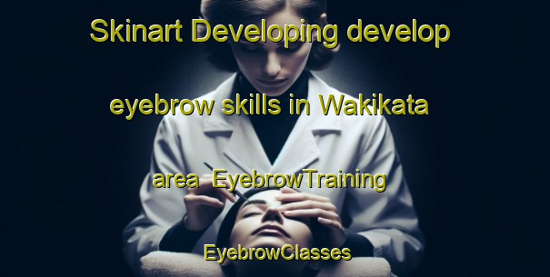Skinart Developing develop eyebrow skills in Wakikata area | EyebrowTraining | EyebrowClasses | SkinartTraining-Japan