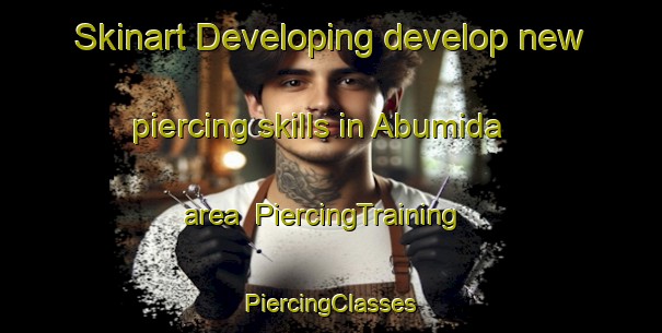 Skinart Developing develop new piercing skills in Abumida area | #PiercingTraining #PiercingClasses #SkinartTraining-Japan