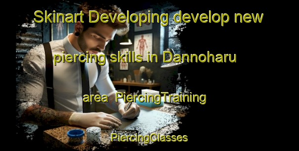 Skinart Developing develop new piercing skills in Dannoharu area | #PiercingTraining #PiercingClasses #SkinartTraining-Japan