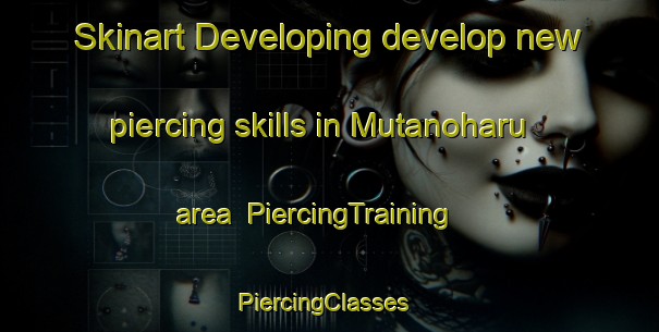 Skinart Developing develop new piercing skills in Mutanoharu area | PiercingTraining | PiercingClasses | SkinartTraining-Japan
