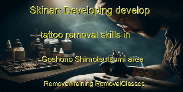 Skinart Developing develop tattoo removal skills in Goshono Shimotsutsumi area | #RemovalTraining #RemovalClasses #SkinartTraining-Japan