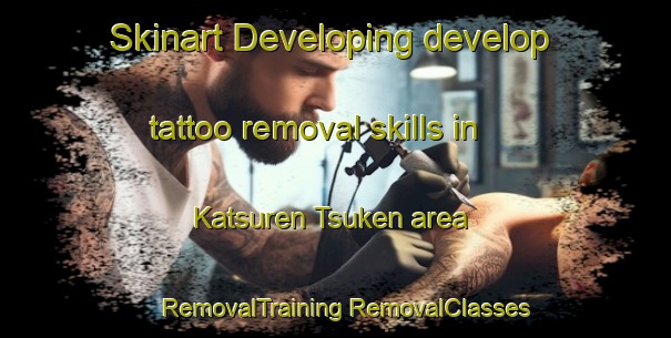 Skinart Developing develop tattoo removal skills in Katsuren Tsuken area | #RemovalTraining #RemovalClasses #SkinartTraining-Japan