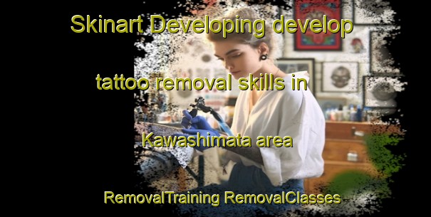 Skinart Developing develop tattoo removal skills in Kawashimata area | #RemovalTraining #RemovalClasses #SkinartTraining-Japan