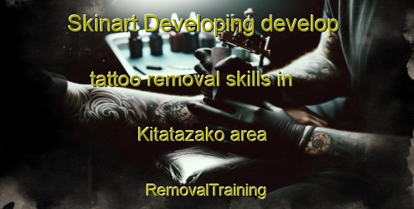 Skinart Developing develop tattoo removal skills in Kitatazako area | RemovalTraining | RemovalClasses | SkinartTraining-Japan