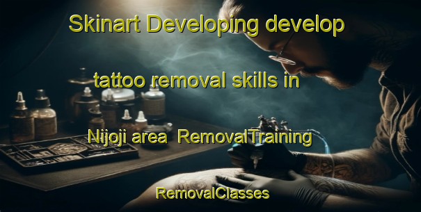 Skinart Developing develop tattoo removal skills in Nijoji area | RemovalTraining | RemovalClasses | SkinartTraining-Japan