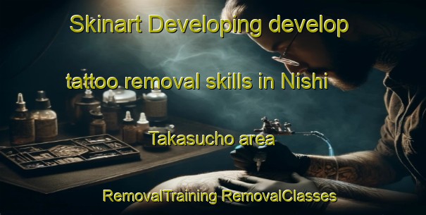 Skinart Developing develop tattoo removal skills in Nishi Takasucho area | #RemovalTraining #RemovalClasses #SkinartTraining-Japan