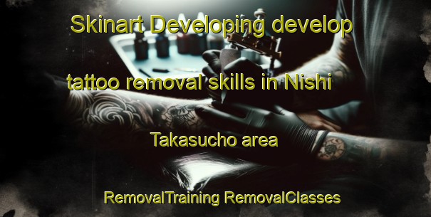 Skinart Developing develop tattoo removal skills in Nishi Takasucho area | #RemovalTraining #RemovalClasses #SkinartTraining-Japan