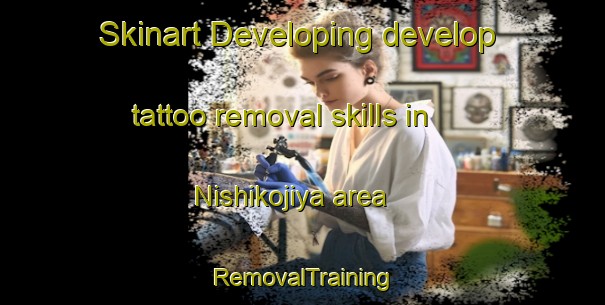 Skinart Developing develop tattoo removal skills in Nishikojiya area | RemovalTraining | RemovalClasses | SkinartTraining-Japan