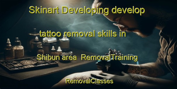 Skinart Developing develop tattoo removal skills in Shibun area | RemovalTraining | RemovalClasses | SkinartTraining-Japan