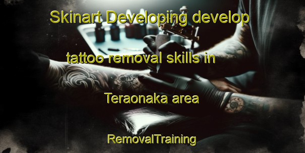 Skinart Developing develop tattoo removal skills in Teraonaka area | RemovalTraining | RemovalClasses | SkinartTraining-Japan