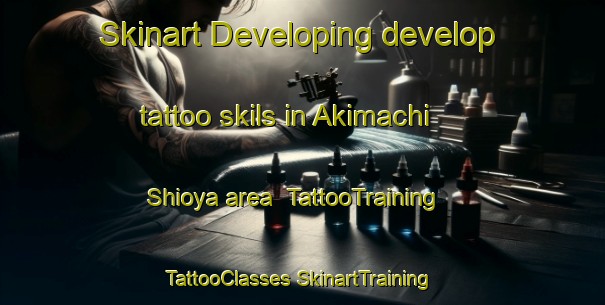 Skinart Developing develop tattoo skils in Akimachi Shioya area | #TattooTraining #TattooClasses #SkinartTraining-Japan