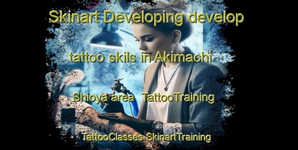 Skinart Developing develop tattoo skils in Akimachi Shioya area | #TattooTraining #TattooClasses #SkinartTraining-Japan