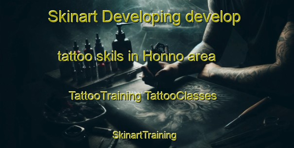 Skinart Developing develop tattoo skils in Honno area | #TattooTraining #TattooClasses #SkinartTraining-Japan