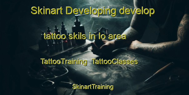 Skinart Developing develop tattoo skils in Io area | TattooTraining | TattooClasses | SkinartTraining-Japan