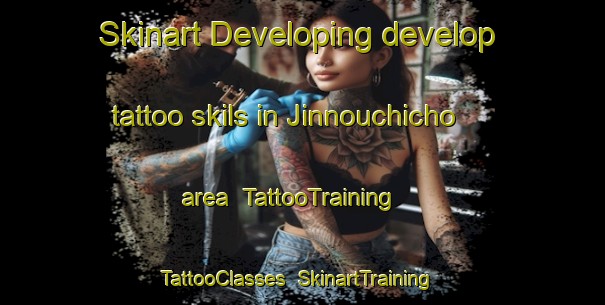 Skinart Developing develop tattoo skils in Jinnouchicho area | TattooTraining | TattooClasses | SkinartTraining-Japan