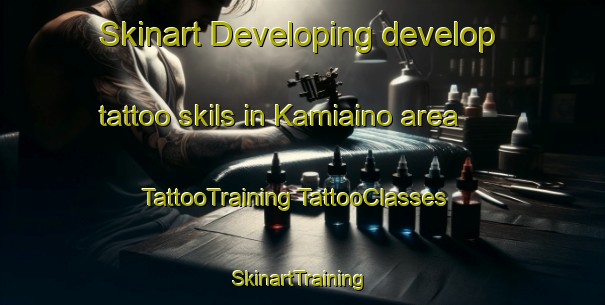 Skinart Developing develop tattoo skils in Kamiaino area | #TattooTraining #TattooClasses #SkinartTraining-Japan