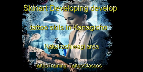 Skinart Developing develop tattoo skils in Kanagicho Nakakashiwagi area | TattooTraining | TattooClasses | SkinartTraining-Japan