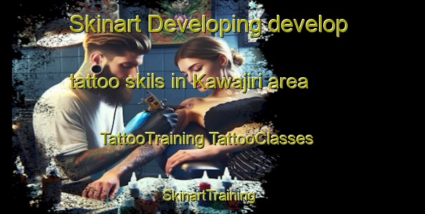 Skinart Developing develop tattoo skils in Kawajiri area | #TattooTraining #TattooClasses #SkinartTraining-Japan