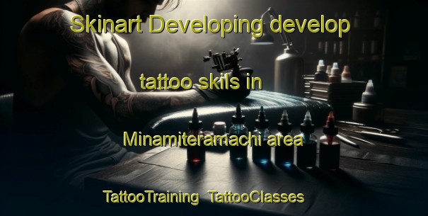 Skinart Developing develop tattoo skils in Minamiteramachi area | TattooTraining | TattooClasses | SkinartTraining-Japan