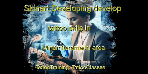 Skinart Developing develop tattoo skils in Minamiteramachi area | TattooTraining | TattooClasses | SkinartTraining-Japan