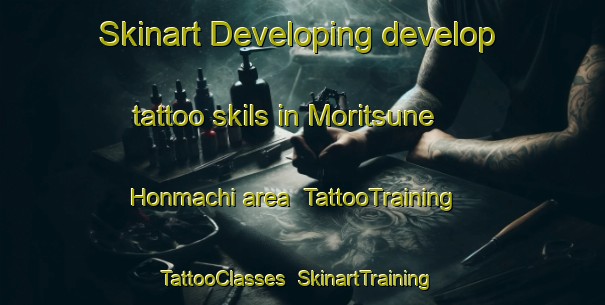 Skinart Developing develop tattoo skils in Moritsune Honmachi area | TattooTraining | TattooClasses | SkinartTraining-Japan