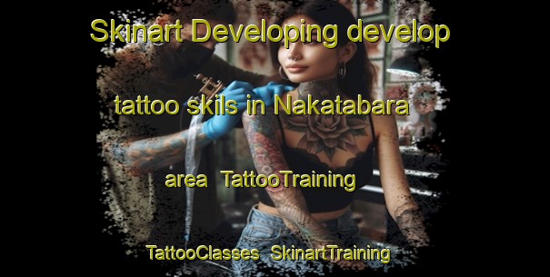 Skinart Developing develop tattoo skils in Nakatabara area | TattooTraining | TattooClasses | SkinartTraining-Japan
