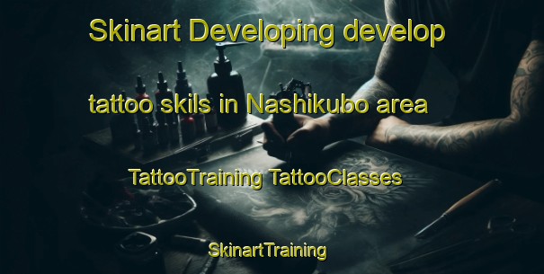 Skinart Developing develop tattoo skils in Nashikubo area | #TattooTraining #TattooClasses #SkinartTraining-Japan