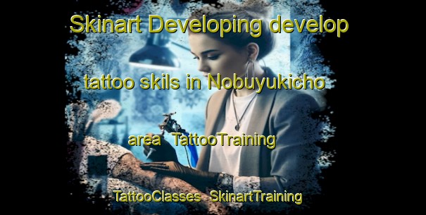 Skinart Developing develop tattoo skils in Nobuyukicho area | TattooTraining | TattooClasses | SkinartTraining-Japan