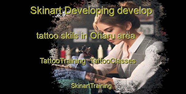 Skinart Developing develop tattoo skils in Oharu area | TattooTraining | TattooClasses | SkinartTraining-Japan