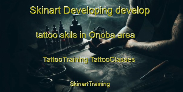 Skinart Developing develop tattoo skils in Onoba area | #TattooTraining #TattooClasses #SkinartTraining-Japan