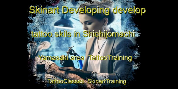 Skinart Developing develop tattoo skils in Shichijomachi Yamasaki area | TattooTraining | TattooClasses | SkinartTraining-Japan