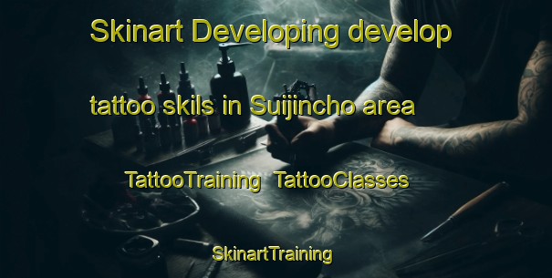 Skinart Developing develop tattoo skils in Suijincho area | TattooTraining | TattooClasses | SkinartTraining-Japan