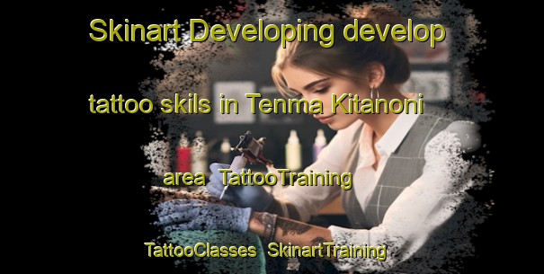 Skinart Developing develop tattoo skils in Tenma Kitanoni area | TattooTraining | TattooClasses | SkinartTraining-Japan