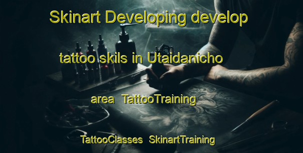 Skinart Developing develop tattoo skils in Utaidanicho area | TattooTraining | TattooClasses | SkinartTraining-Japan